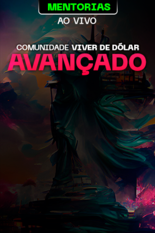 Avançado - Comunidade Viver de Dólar