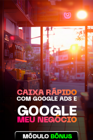 Caixa Rápido com Google Ads e Google Meu Negócio - Comunidade Viver de Dólar