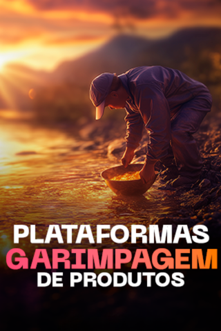 Plataformas e Garimpagem de Produtos - Comunidade Viver de Dólar