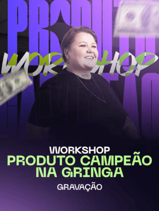 Workshop – Produto Campeão na Gringa- Formação Afiliado Avançado Tayna Gauche
